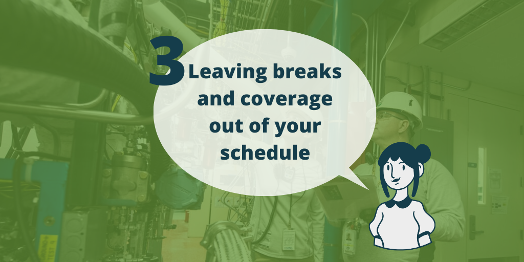 Point Three Image with green background and icon of a character who has a text bubble saying "Leaving breaks and coverage out of your schedule"